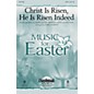 Daybreak Music Christ Is Risen, He Is Risen Indeed SATB by Keith & Kristyn Getty arranged by James Koerts thumbnail