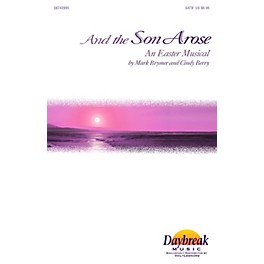 Daybreak Music And the Son Arose (SATB) SATB arranged by Mark Brymer