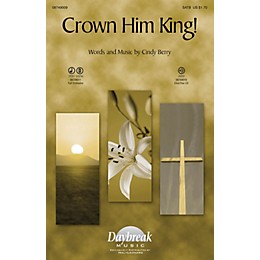 Daybreak Music Crown Him King! SATB composed by Cindy Berry