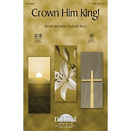 Daybreak Music Crown Him King! SATB composed by Cindy Berry