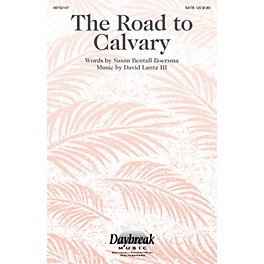 Daybreak Music The Road to Calvary SATB composed by David Lantz III