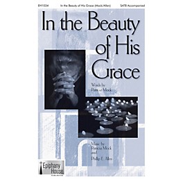 Epiphany House Publishing In the Beauty of His Grace SATB arranged by Phillip E. Allen