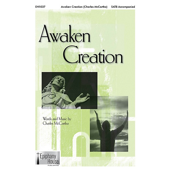 Epiphany House Publishing Awaken Creation SATB composed by Charles McCartha