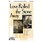 Epiphany House Publishing Love Rolled the Stone Away SATB arranged by Dave Williamson thumbnail