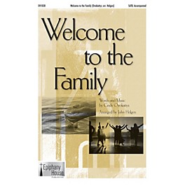 Epiphany House Publishing Welcome to the Family SATB arranged by John Helgen