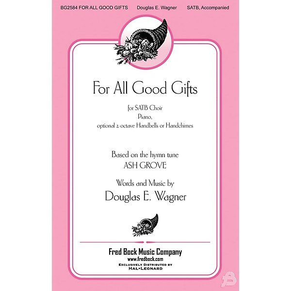 Fred Bock Music For All Good Gifts SATB composed by Douglas E. Wagner