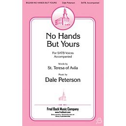 Fred Bock Music No Hands but Yours SATB composed by Dale Peterson