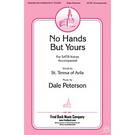 Fred Bock Music No Hands but Yours SATB composed by Dale Peterson