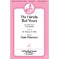 Fred Bock Music No Hands but Yours SATB composed by Dale Peterson thumbnail