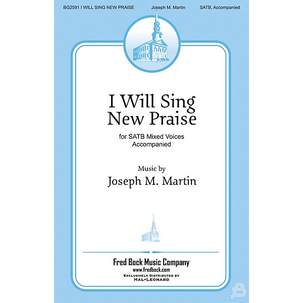 Fred Bock Music I Will Sing New Praise SATB composed by Joseph Martin