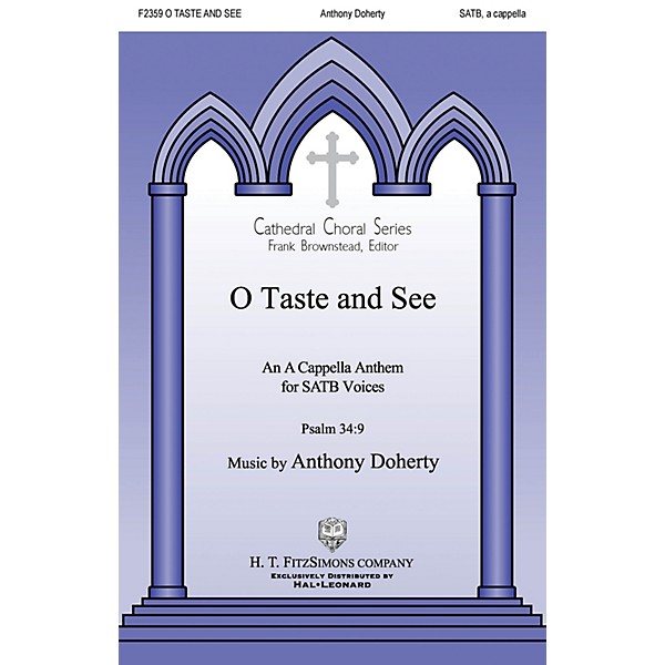 H.T. FitzSimons Company O Taste and See SATB a cappella composed by Anthony Doherty