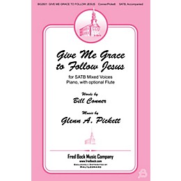 Fred Bock Music Give Me Grace to Follow Jesus SATB composed by Glenn A. Pickett