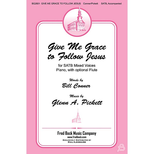 Fred Bock Music Give Me Grace to Follow Jesus SATB composed by Glenn A. Pickett