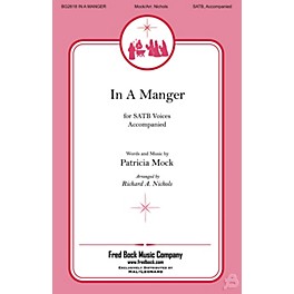 Fred Bock Music In a Manger SATB arranged by Richard Nichols