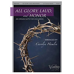 Fred Bock Music All Glory, Laud and Honor (An Organ Suite for Holy Week) arranged by Carolyn Hamlin