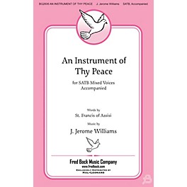 Fred Bock Music An Instrument of Thy Peace SATB composed by J. Jerome Williams