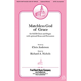 Fred Bock Music Matchless God of Grace SATB composed by Richard Nichols