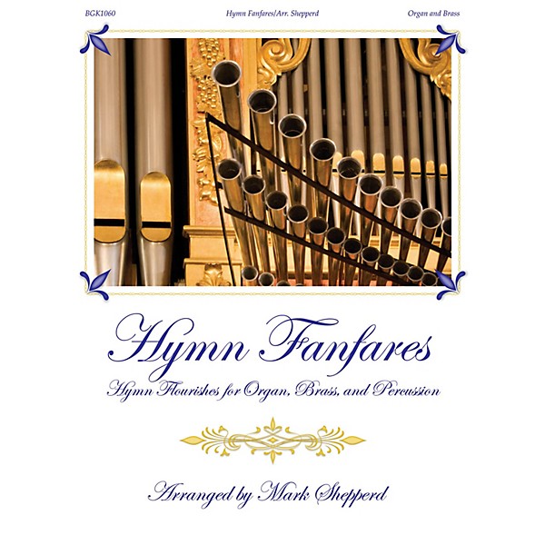 Fred Bock Music Hymn Fanfares (for Organ, Brass and Timpani) BRASS & TIMPANI arranged by Mark Shepperd