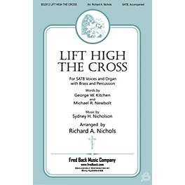 Fred Bock Music Lift High the Cross SATB arranged by Richard A. Nichols