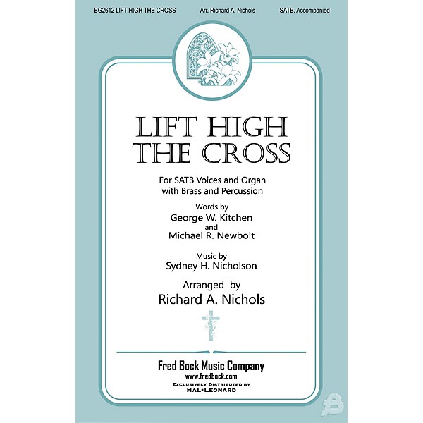Fred Bock Music Lift High the Cross SATB arranged by Richard A. Nichols