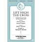 Fred Bock Music Lift High the Cross SATB arranged by Richard A. Nichols thumbnail