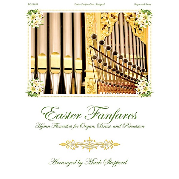 Fred Bock Music Easter Fanfares (for Organ, Brass and Timpani) BRASS & TIMPANI arranged by Mark Shepperd