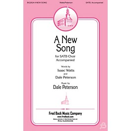 Fred Bock Music A New Song SATB composed by Dale Peterson