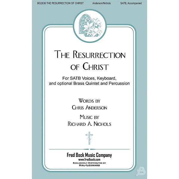 Fred Bock Music The Resurrection Of Christ SATB composed by Richard Nichols