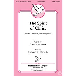 Fred Bock Music The Spirit of Christ SATB a cappella composed by Richard Nichols