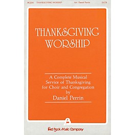 Fred Bock Music Thanksgiving Worship - A Complete Musical Service of Thanksgiving (Collection) SATB by Dan Perrin