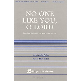 Fred Bock Music No One Like You, O Lord SATB composed by Mark Hayes