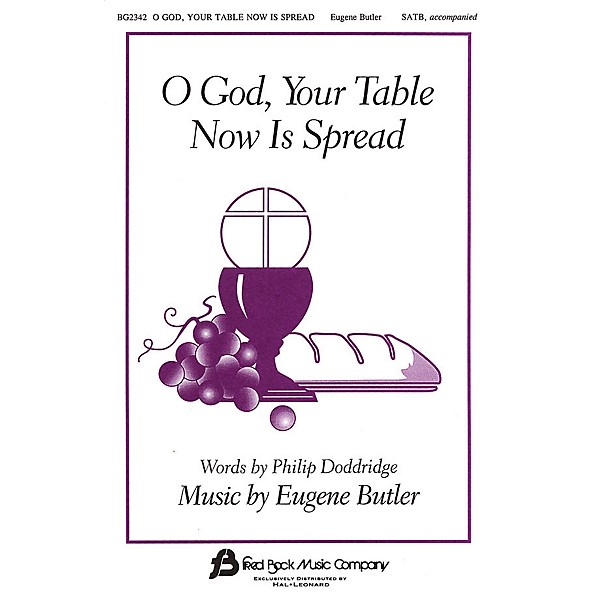 Fred Bock Music O God, Your Table Now Is Spread SATB composed by Eugene Butler