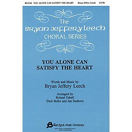 Fred Bock Music You Alone Can Satisfy the Heart SATB arranged by Jan Sanborn