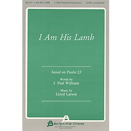 Fred Bock Music I Am His Lamb SATB composed by J. Paul Williams