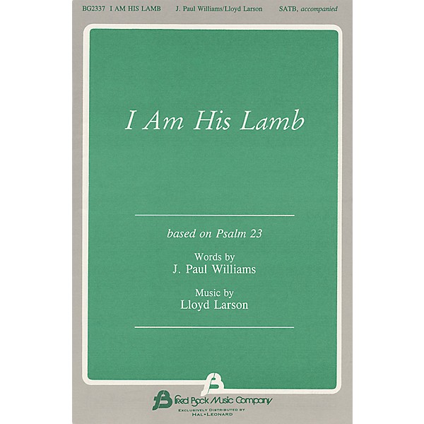 Fred Bock Music I Am His Lamb SATB composed by J. Paul Williams