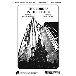 Fred Bock Music The Lord Is in This Place SATB composed by Dave Fischer