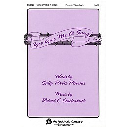 Fred Bock Music You Give Me a Song SATB composed by Robert C. Clatterbuck