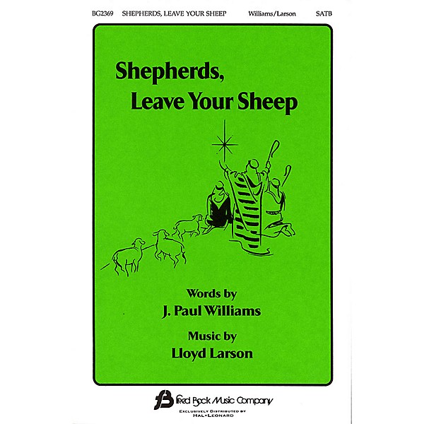 Fred Bock Music Shepherds, Leave Your Sheep SATB composed by J. Paul Williams