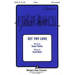 Fred Bock Music Set Thy Love SATB composed by Fred Bock