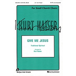 Fred Bock Music Give Me Jesus SATB arranged by Kurt Kaiser