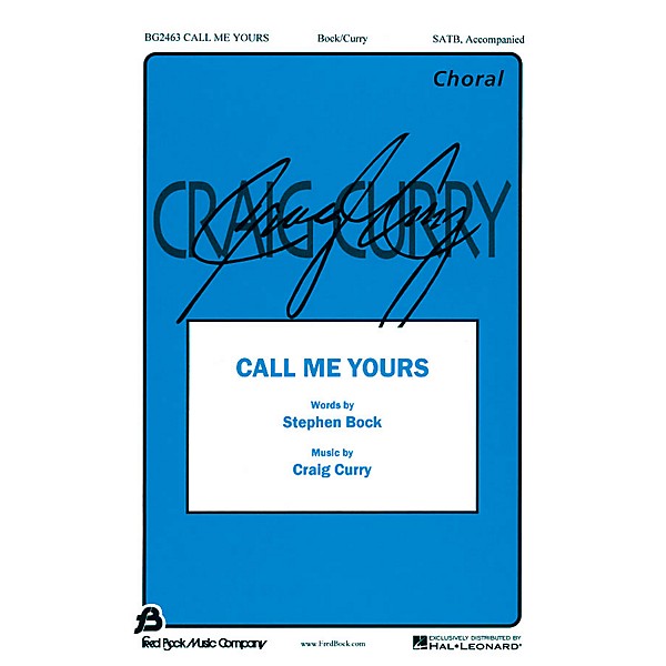 Fred Bock Music Call Me Yours SATB composed by Craig Curry