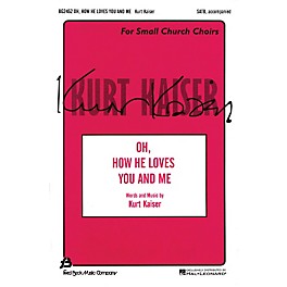 Fred Bock Music Oh, How He Loves You and Me (SATB) SATB composed by Kurt Kaiser