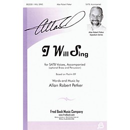 Fred Bock Music I Will Sing SATB composed by Allan Robert Petker