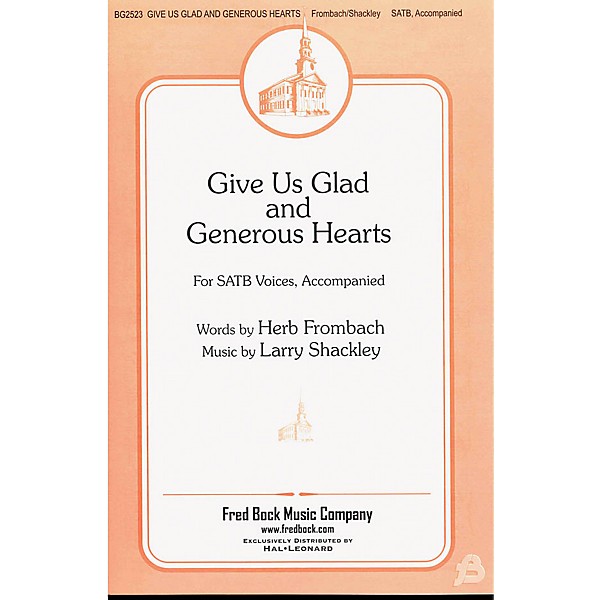 Fred Bock Music Give Us Glad and Generous Hearts SATB composed by Larry Shackley