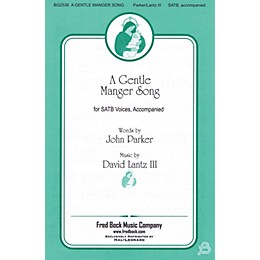 Fred Bock Music A Gentle Manger Song SATB composed by John Parker