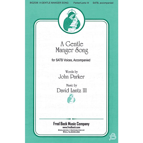 Fred Bock Music A Gentle Manger Song SATB composed by John Parker