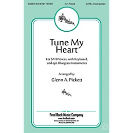 Fred Bock Music Tune My Heart SATB arranged by Glenn A. Pickett