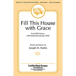 Fred Bock Music Fill This House with Grace SATB composed by Joseph M. Martin