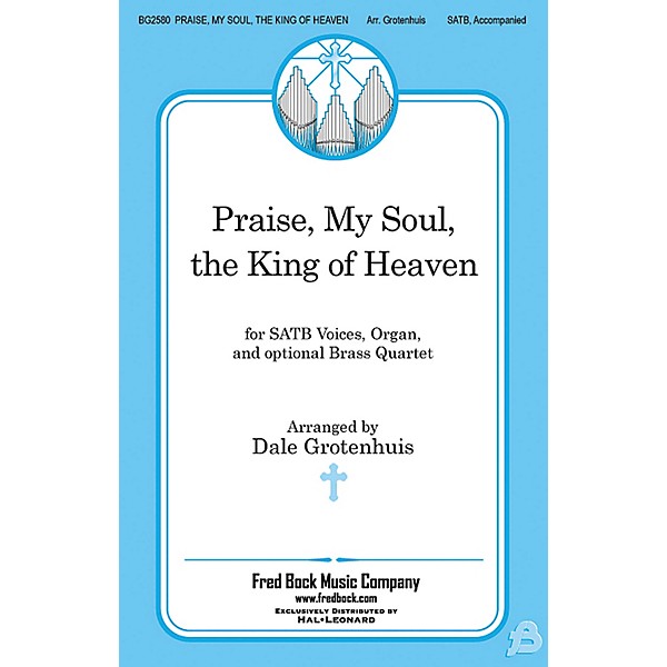 Fred Bock Music Praise, My Soul, the King of Heaven SATB arranged by Dale Grotenhuis