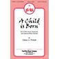 Fred Bock Music A Child Is Born SATB composed by Glenn A. Pickett thumbnail